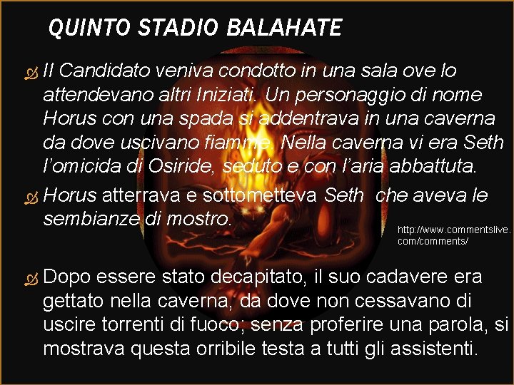 QUINTO STADIO BALAHATE Il Candidato veniva condotto in una sala ove lo attendevano altri