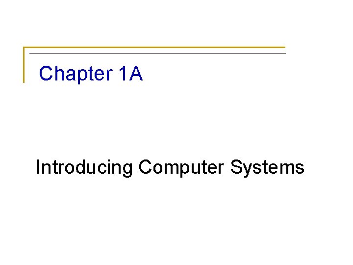Chapter 1 A Introducing Computer Systems 