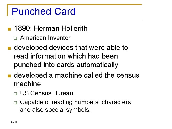 Punched Card n 1890: Herman Hollerith q n n American Inventor developed devices that