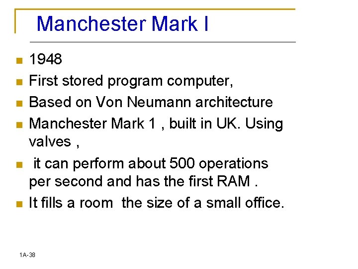 Manchester Mark I n n n 1948 First stored program computer, Based on Von