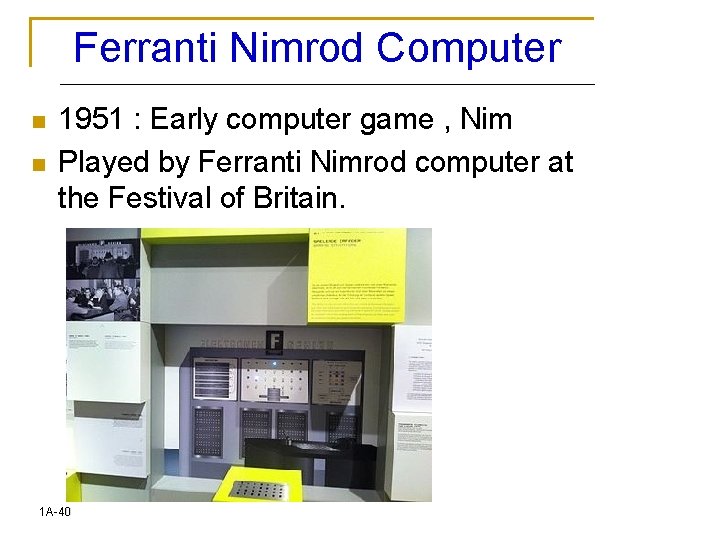 Ferranti Nimrod Computer n n 1951 : Early computer game , Nim Played by