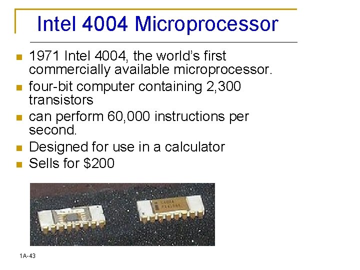 Intel 4004 Microprocessor n n n 1971 Intel 4004, the world’s first commercially available
