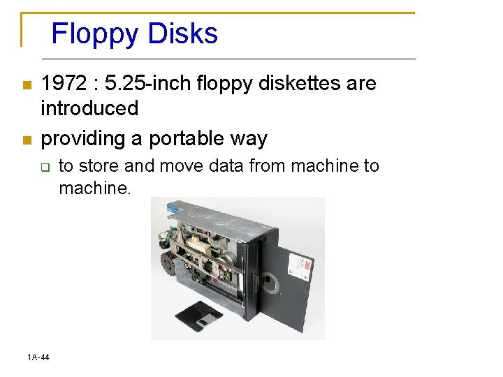 Floppy Disks n n 1972 : 5. 25 -inch floppy diskettes are introduced providing