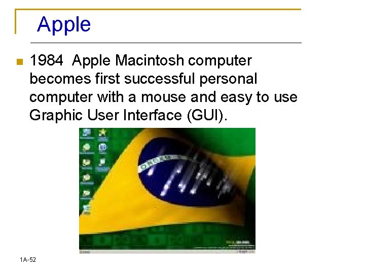 Apple n 1984 Apple Macintosh computer becomes first successful personal computer with a mouse