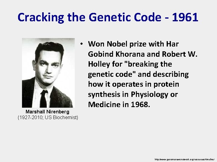 Cracking the Genetic Code - 1961 Marshall Nirenberg (1927 -2010; US Biochemist) • Won