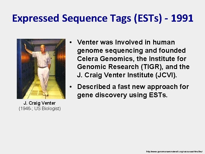 Expressed Sequence Tags (ESTs) - 1991 • Venter was Involved in human genome sequencing