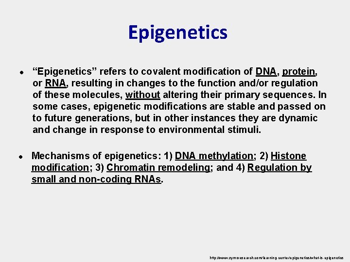Epigenetics l l “Epigenetics” refers to covalent modification of DNA, protein, or RNA, resulting