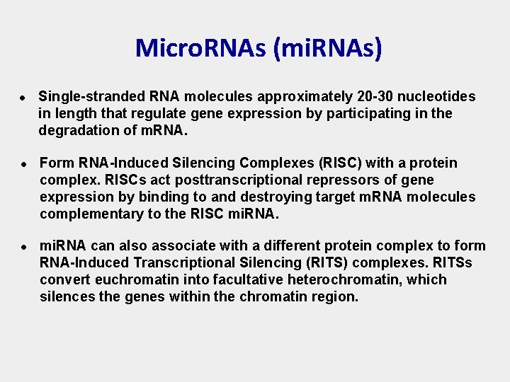 Micro. RNAs (mi. RNAs) l l l Single-stranded RNA molecules approximately 20 -30 nucleotides