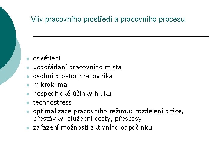 Vliv pracovního prostředí a pracovního procesu l l l l osvětlení uspořádání pracovního místa