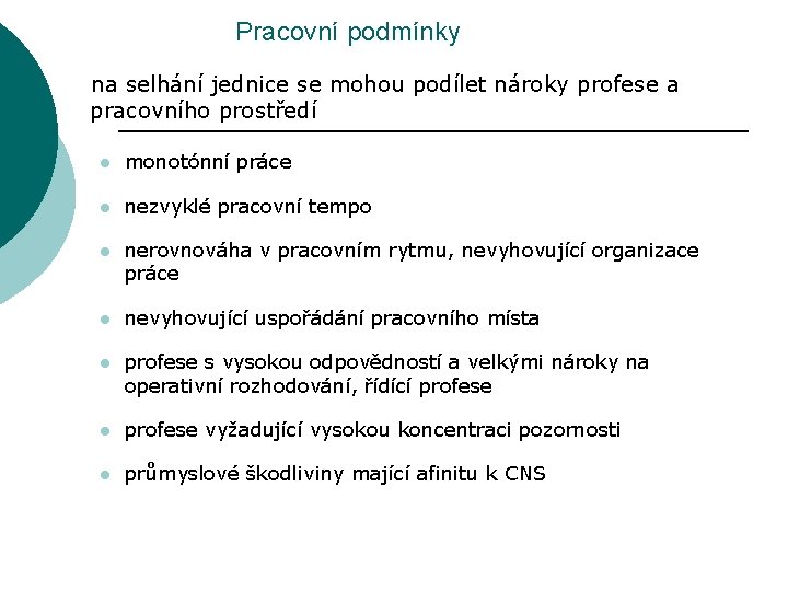 Pracovní podmínky na selhání jednice se mohou podílet nároky profese a pracovního prostředí l