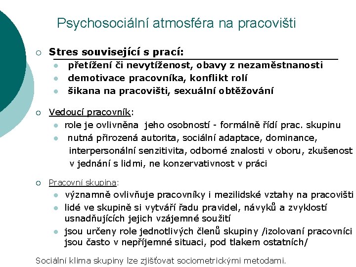 Psychosociální atmosféra na pracovišti ¡ Stres související s prací: l l l ¡ ¡