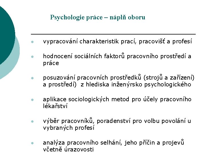 Psychologie práce – náplň oboru l vypracování charakteristik prací, pracovišť a profesí l hodnocení