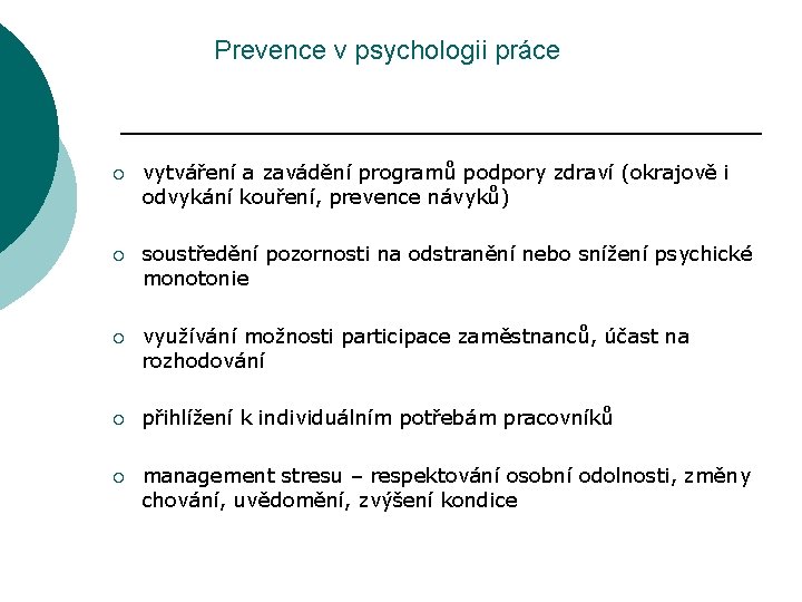 Prevence v psychologii práce ¡ vytváření a zavádění programů podpory zdraví (okrajově i odvykání