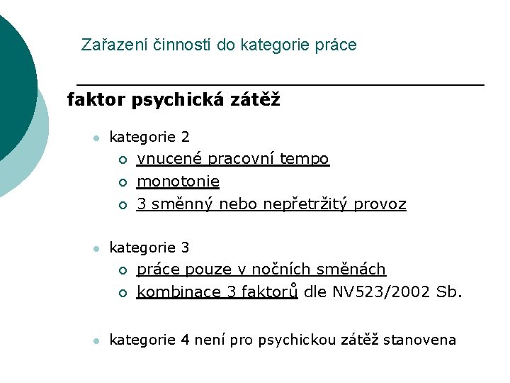 Zařazení činností do kategorie práce faktor psychická zátěž l kategorie 2 vnucené pracovní tempo