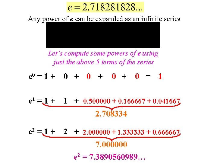 Any power of e can be expanded as an infinite series Let’s compute some