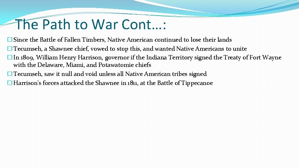 The Path to War Cont…: � Since the Battle of Fallen Timbers, Native American