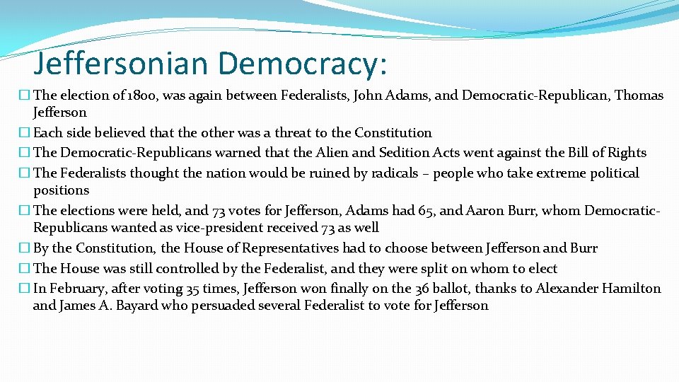 Jeffersonian Democracy: � The election of 1800, was again between Federalists, John Adams, and