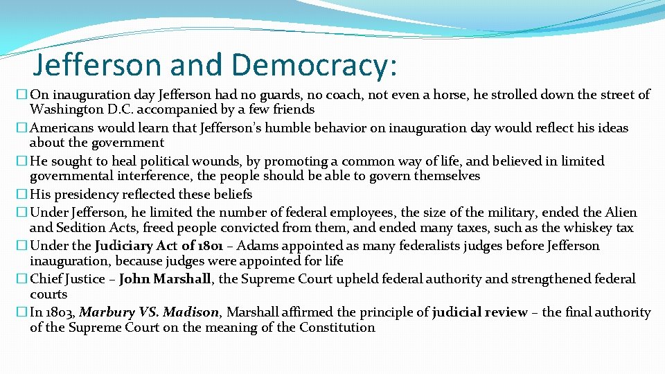 Jefferson and Democracy: � On inauguration day Jefferson had no guards, no coach, not