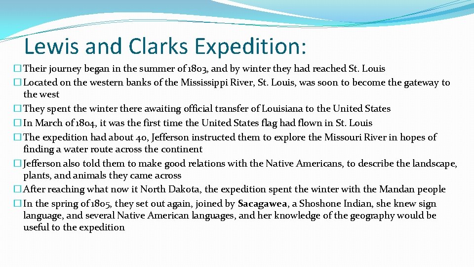 Lewis and Clarks Expedition: � Their journey began in the summer of 1803, and