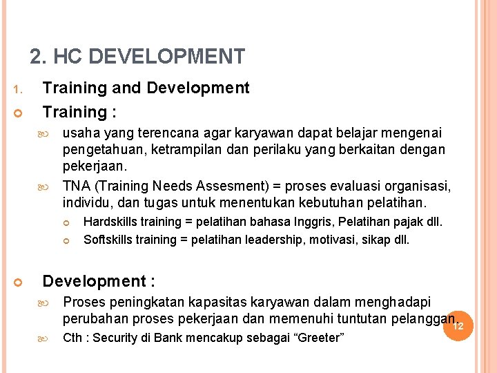 2. HC DEVELOPMENT 1. Training and Development Training : usaha yang terencana agar karyawan