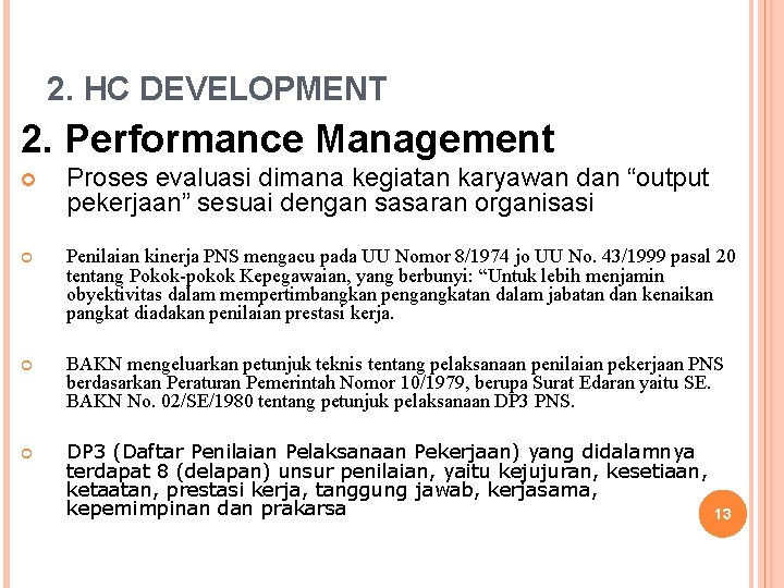 2. HC DEVELOPMENT 2. Performance Management Proses evaluasi dimana kegiatan karyawan dan “output pekerjaan”