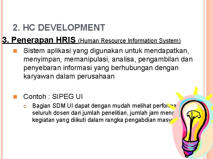 2. HC DEVELOPMENT 3. Penerapan HRIS (Human Resource Information System) n Sistem aplikasi yang