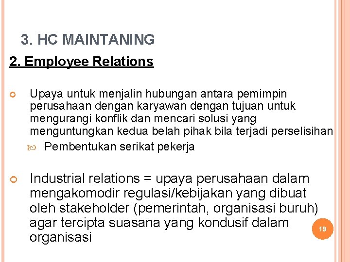 3. HC MAINTANING 2. Employee Relations Upaya untuk menjalin hubungan antara pemimpin perusahaan dengan