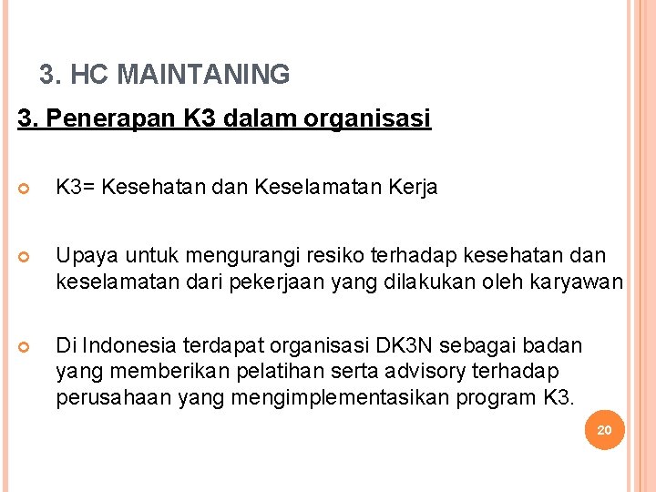 3. HC MAINTANING 3. Penerapan K 3 dalam organisasi K 3= Kesehatan dan Keselamatan