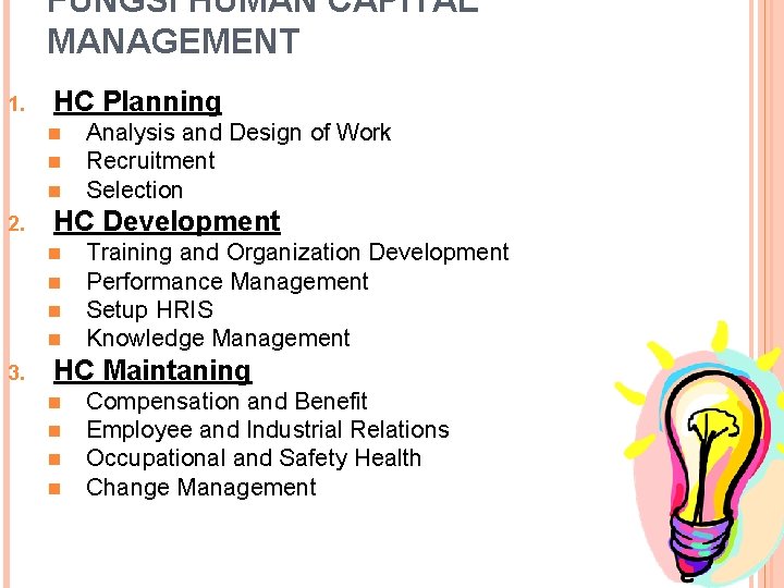 FUNGSI HUMAN CAPITAL MANAGEMENT 1. HC Planning n n n 2. HC Development n