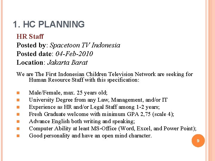 1. HC PLANNING HR Staff Posted by: Spacetoon TV Indonesia Posted date: 04 -Feb-2010