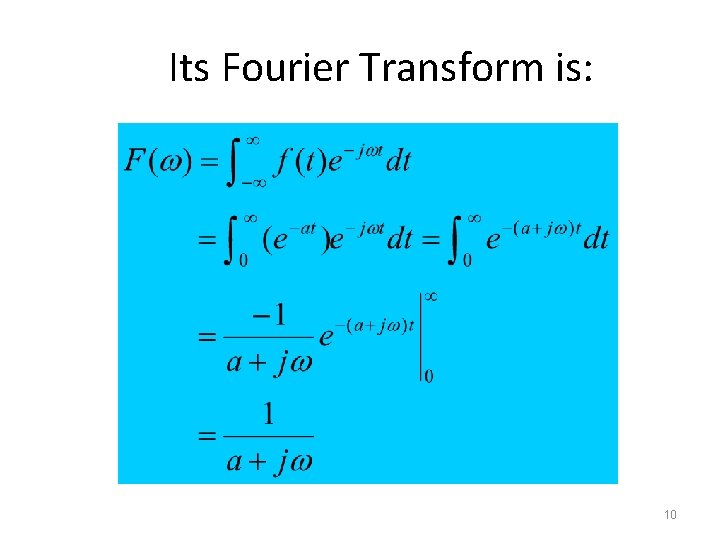 Its Fourier Transform is: 10 