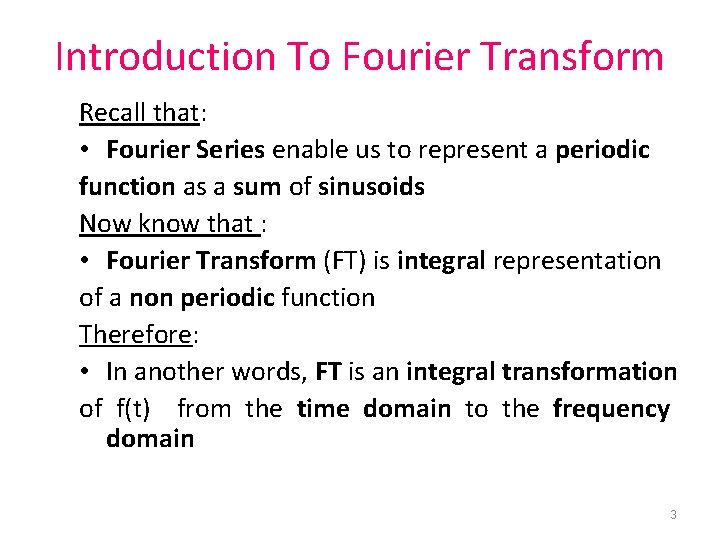 Introduction To Fourier Transform Recall that: • Fourier Series enable us to represent a