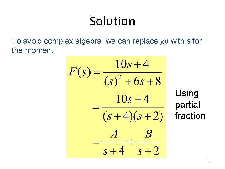 Solution To avoid complex algebra, we can replace jω with s for the moment.