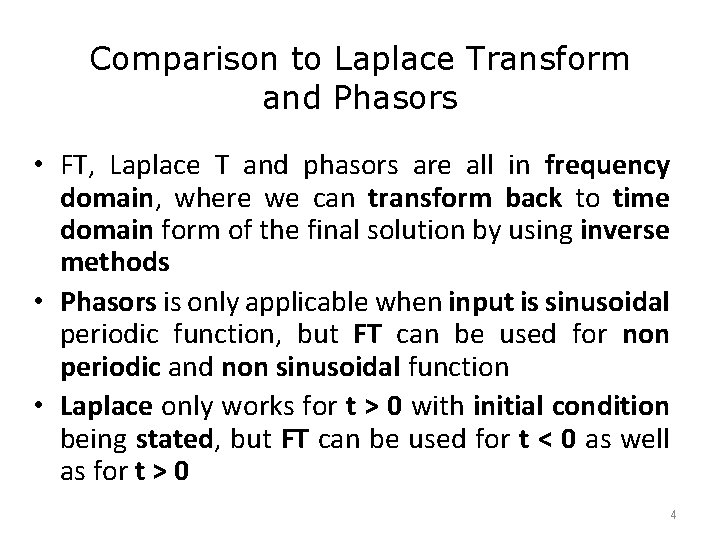 Comparison to Laplace Transform and Phasors • FT, Laplace T and phasors are all