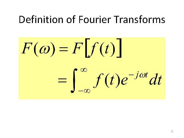 Definition of Fourier Transforms 5 