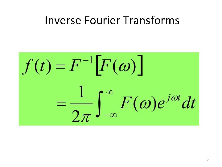 Inverse Fourier Transforms 6 