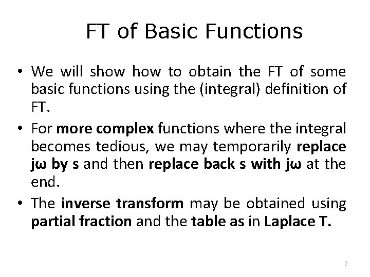 FT of Basic Functions • We will show to obtain the FT of some