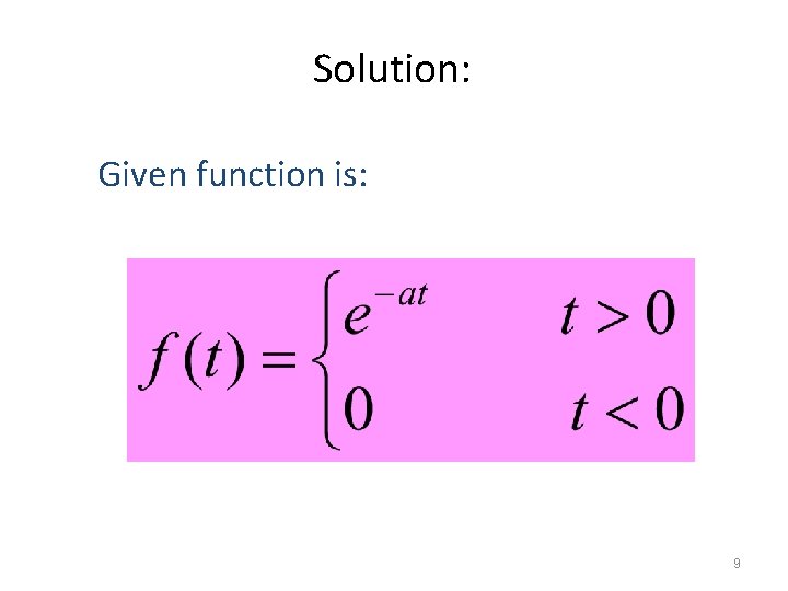 Solution: Given function is: 9 