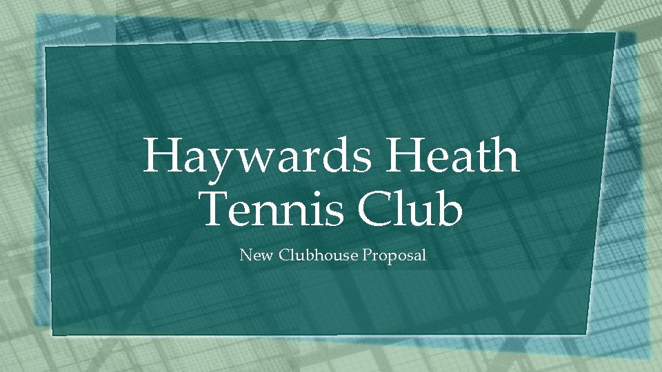 Haywards Heath Tennis Club New Clubhouse Proposal 