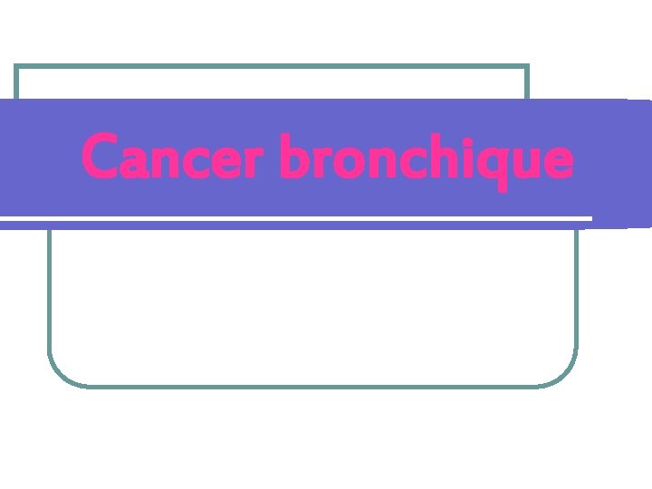 Cancer bronchique 