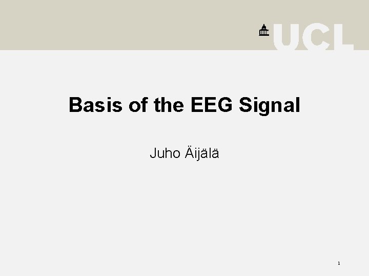 Basis of the EEG Signal Juho Äijälä 1 