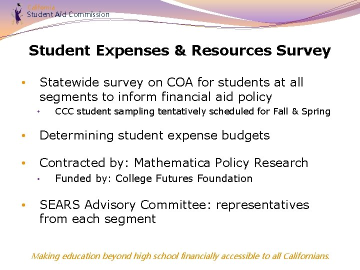 California Student Aid Commission Student Expenses & Resources Survey • Statewide survey on COA