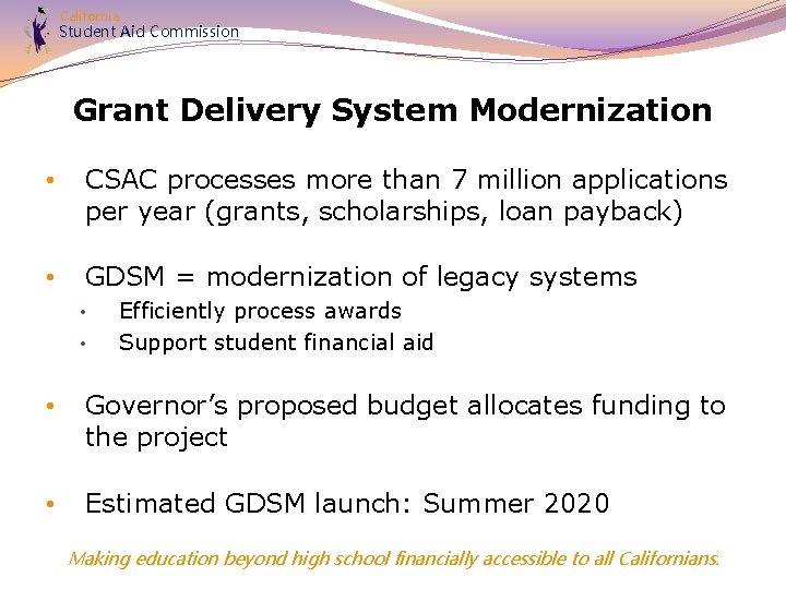 California Student Aid Commission Grant Delivery System Modernization • CSAC processes more than 7