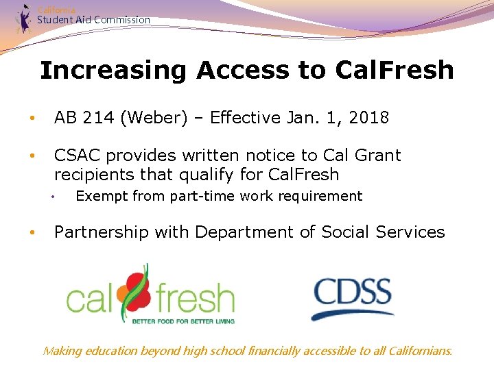 California Student Aid Commission Increasing Access to Cal. Fresh • AB 214 (Weber) –