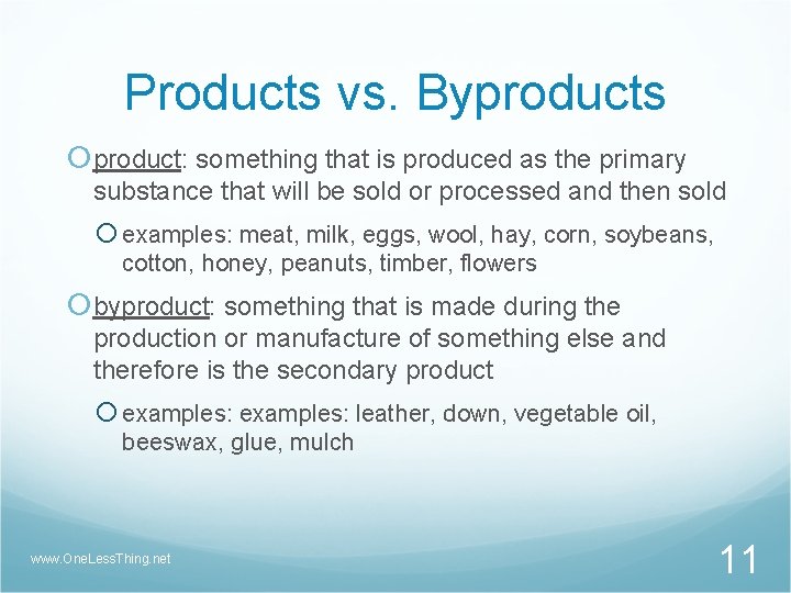 Products vs. Byproducts product: something that is produced as the primary substance that will