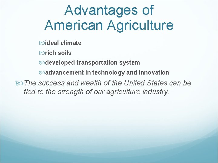 Advantages of American Agriculture ideal climate rich soils developed transportation system advancement in technology