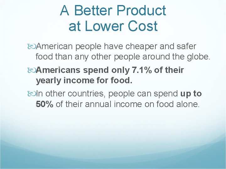 A Better Product at Lower Cost American people have cheaper and safer food than