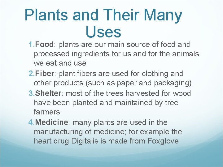 Plants and Their Many Uses 1. Food: plants are our main source of food