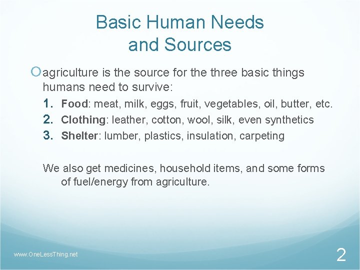 Basic Human Needs and Sources agriculture is the source for the three basic things