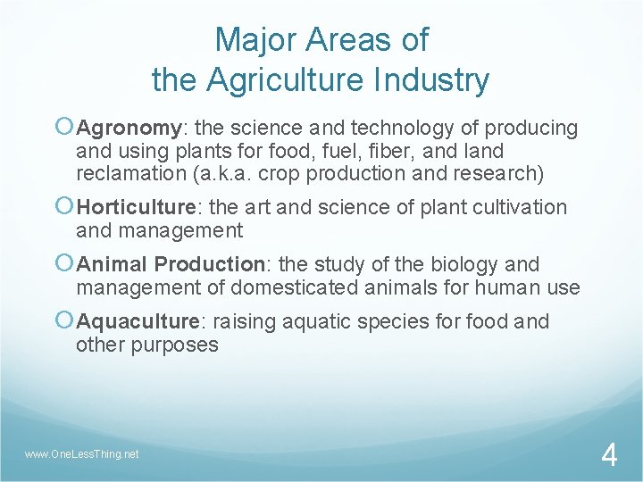 Major Areas of the Agriculture Industry Agronomy: the science and technology of producing and